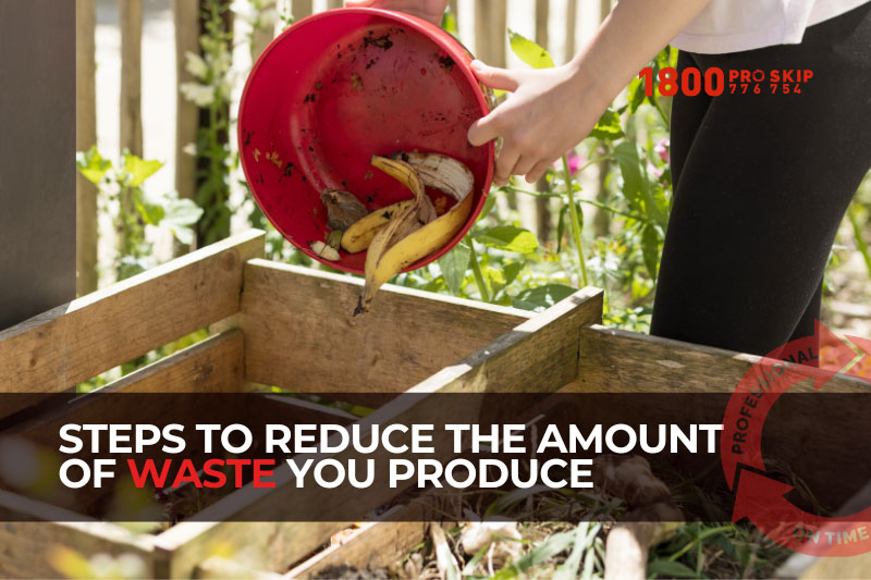 steps to reduce amount of waste you produce