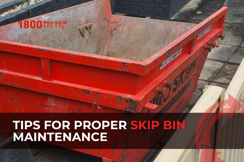 tips for proper skip bin 
maintenance
