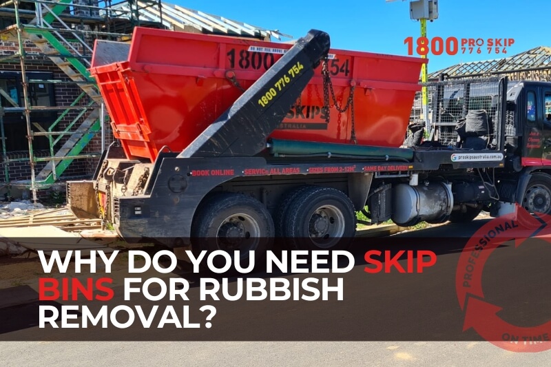 why do you need skip bins for rubbish removal